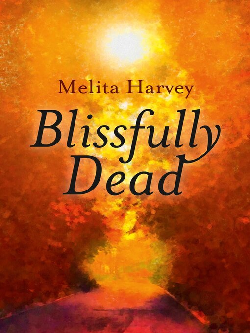 Title details for Blissfully Dead by Melita Harvey - Available